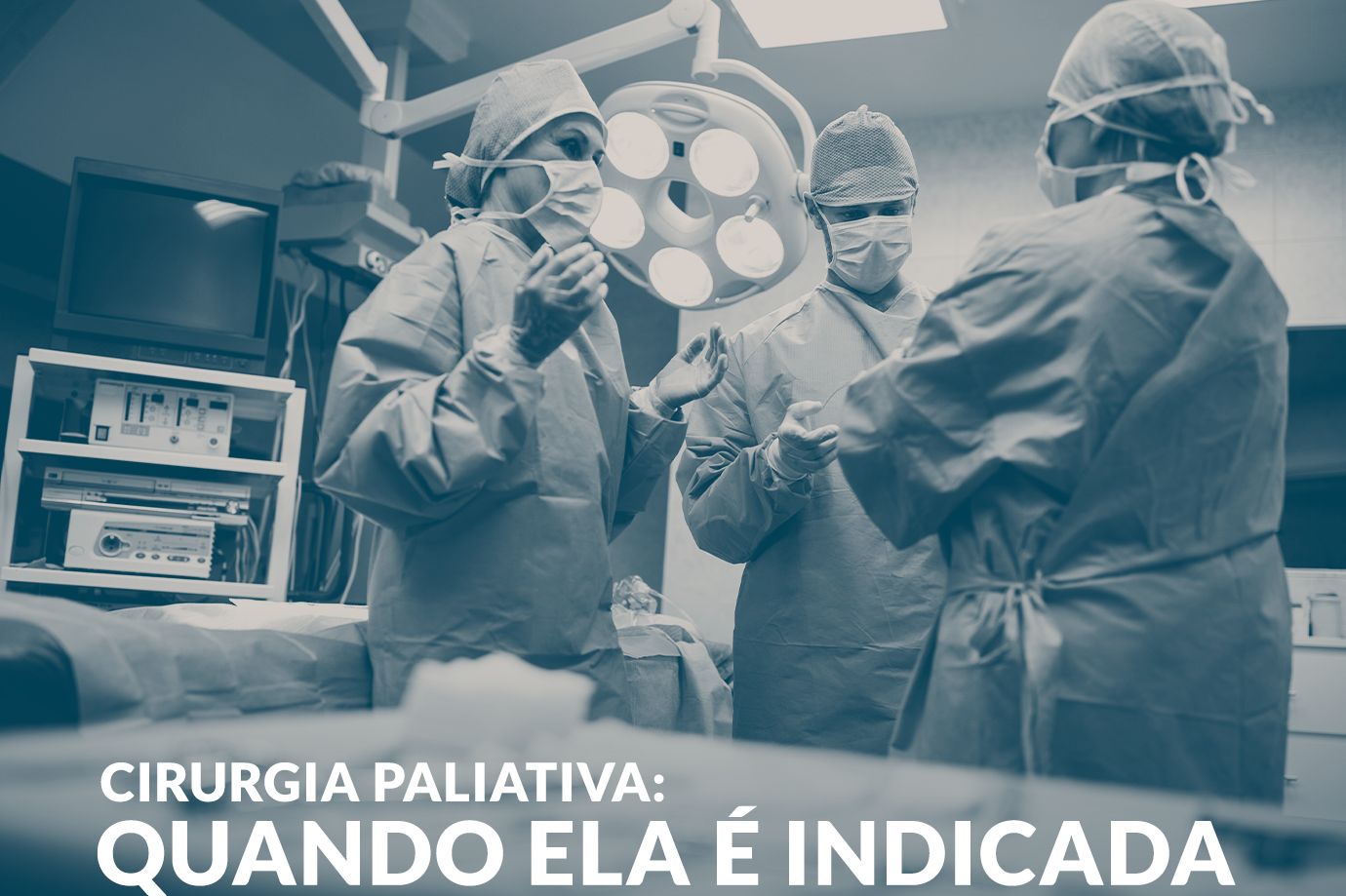 Cirurgia paliativa – Quando ela é indicada