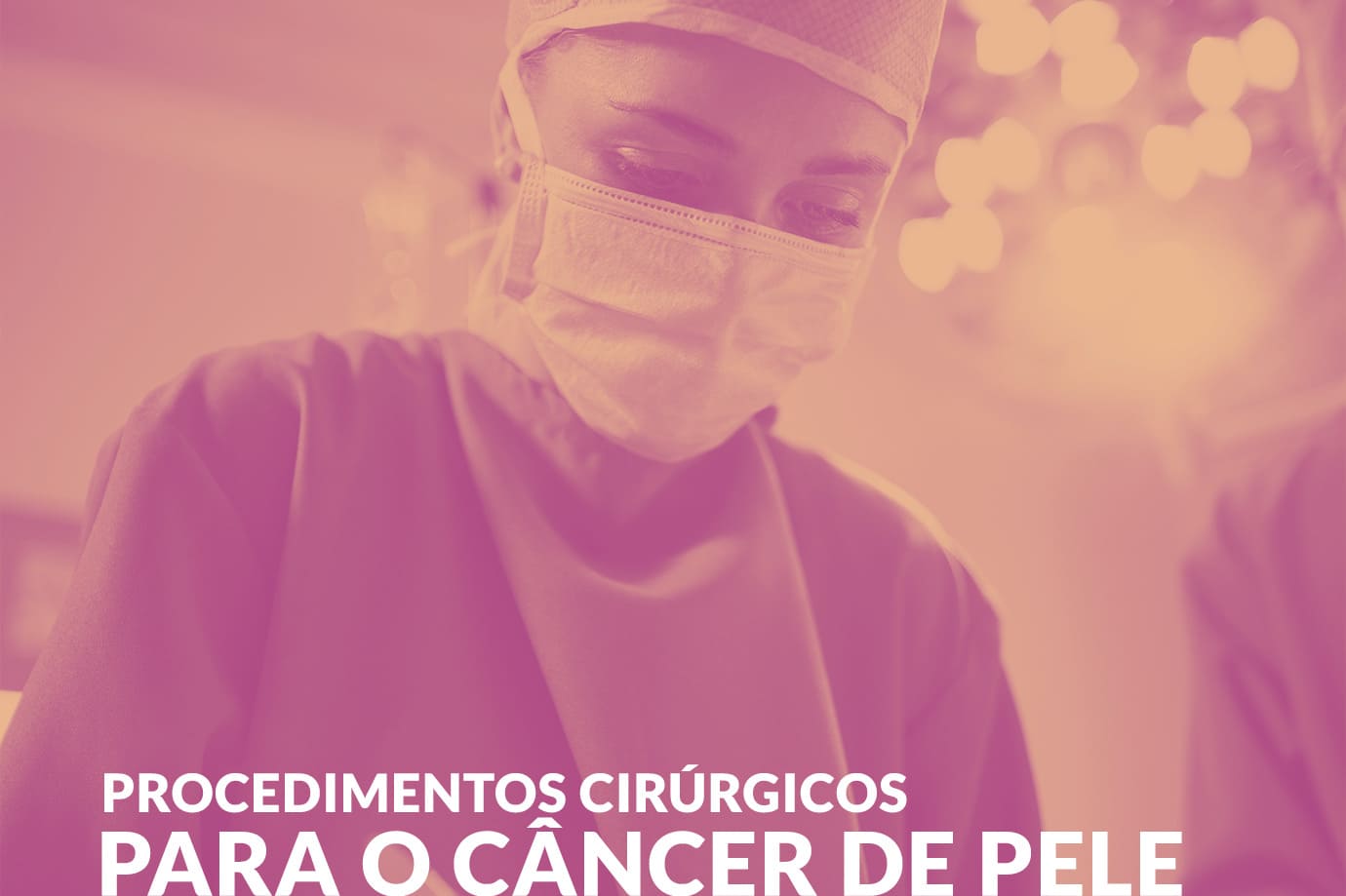 Procedimentos cirúrgicos para o câncer de pele