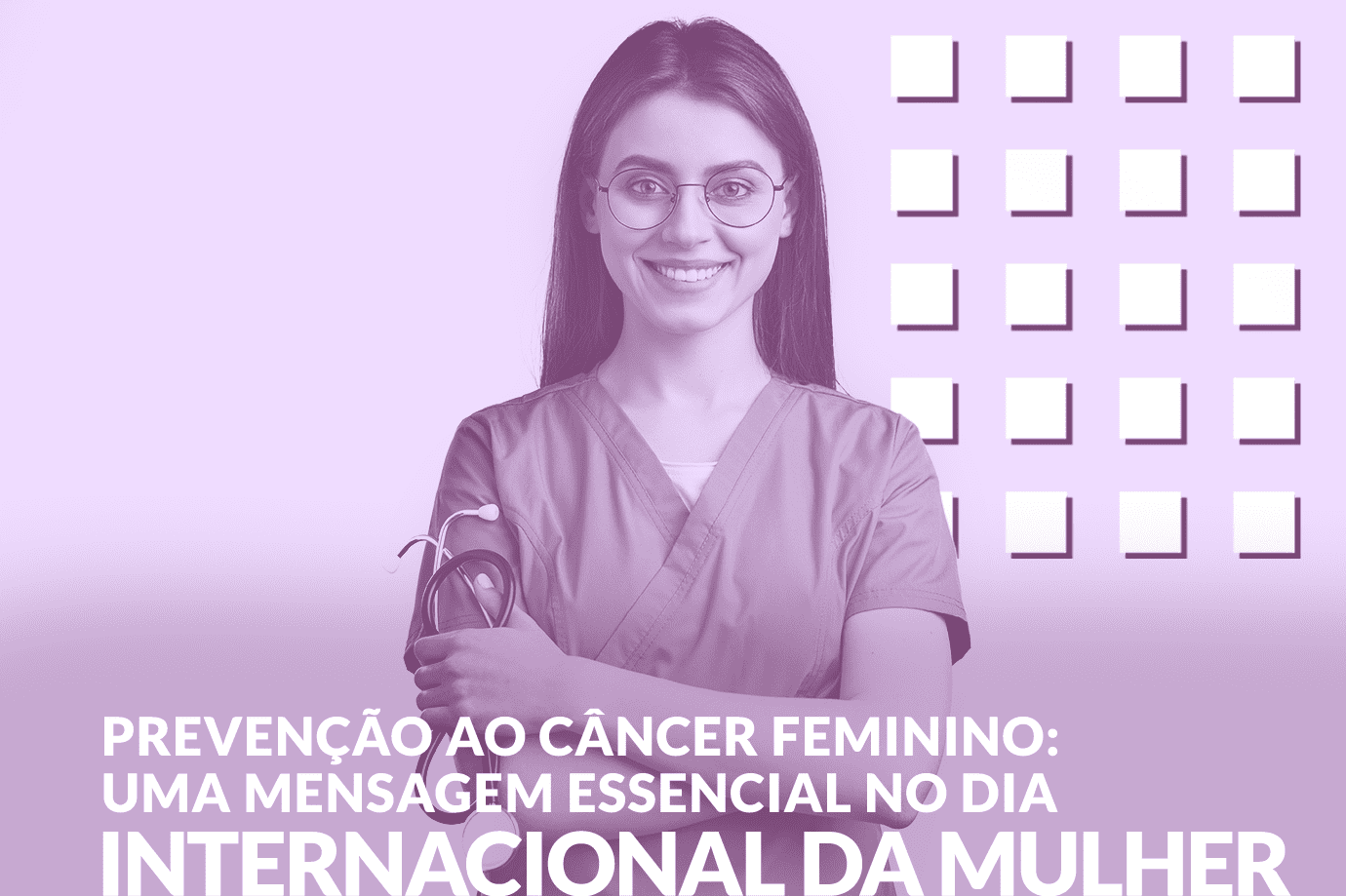 Prevenção ao câncer feminino: uma mensagem essencial no Dia Internacional da Mulher